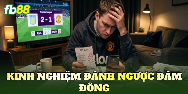 Kinh Nghiệm Đánh Ngược Đám Đông Hiệu Quả 1 danh nguoc dam dong