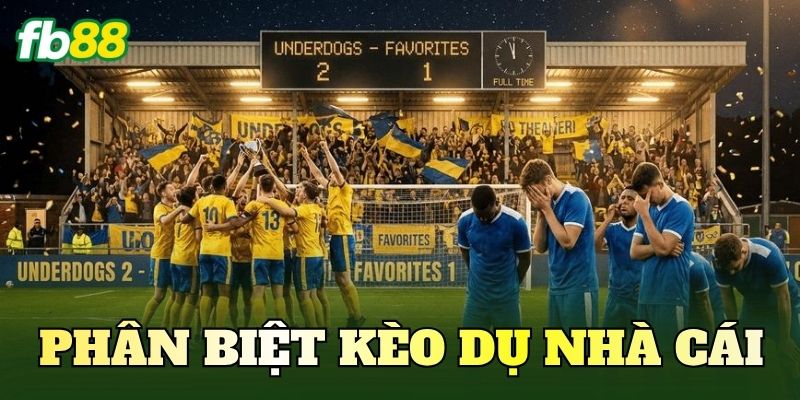 Phân Biệt Kèo Dụ Nhà Cái