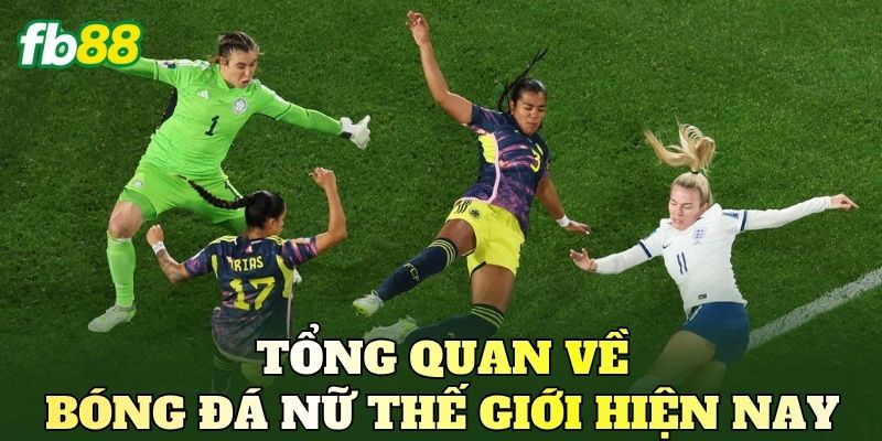 Tổng quan về bóng đá nữ thế giới hiện nay
