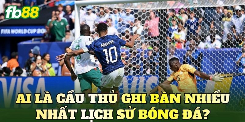 Cầu Thủ Ghi Bàn Nhiều Nhất Lịch Sử Bóng Đá Thế Giới 2 Ai là cầu thủ ghi bàn nhiều nhất lịch sử bóng đá?