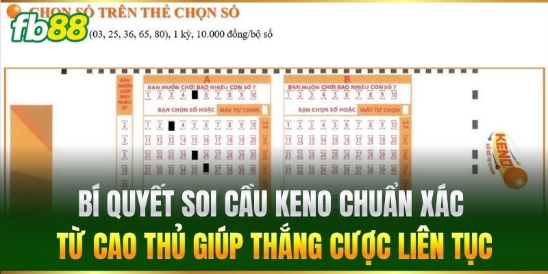 Bí quyết soi cầu Keno chuẩn xác từ cao thủ giúp thắng cược liên tục