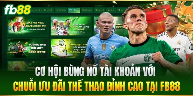 Cơ hội bùng nổ tài khoản với chuỗi ưu đãi Thể Thao đỉnh cao tại FB88