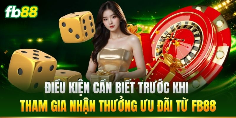 Điều kiện cần biết trước khi tham gia nhận thưởng