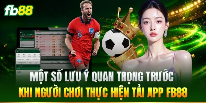 Một số lưu ý trước khi tải app