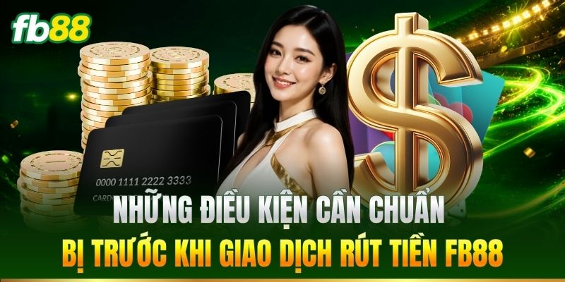 Những điều kiện cần chuẩn bị trước khi giao dịch