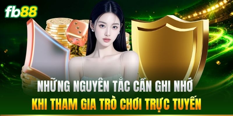 Những nguyên tắc cần ghi nhớ khi tham gia trò chơi trực tuyến