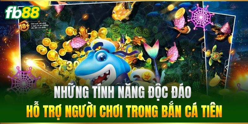 Bắn Cá Tiên FB88 - Săn Thưởng Khủng Nhận Ngàn Xu Cực Dễ 3 Những tính năng độc đáo hỗ trợ người chơi trong Bắn Cá Tiên