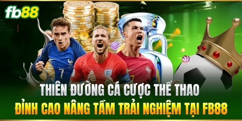 Thiên đường cá cược Thể Thao đỉnh cao nâng tầm trải nghiệm tại FB88