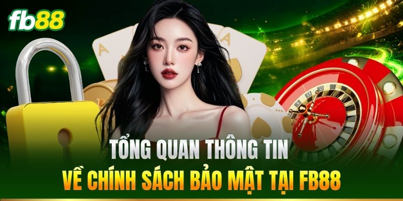 Tổng quan về chính sách bảo mật tại FB88